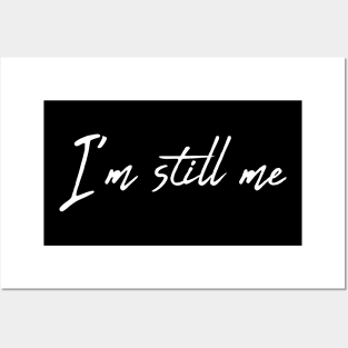 I am still me Posters and Art